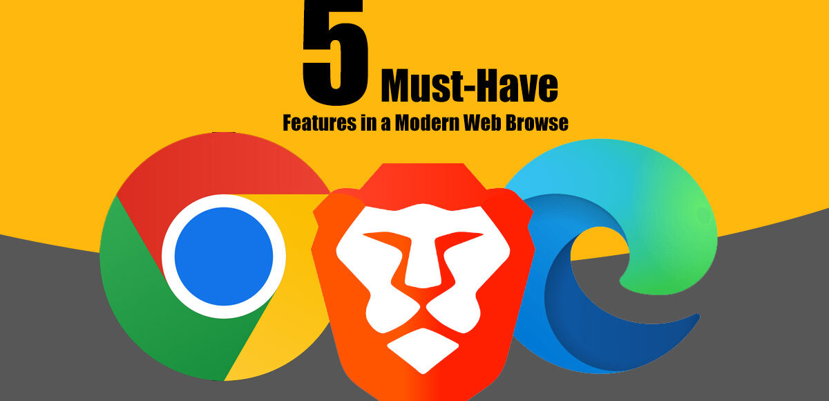5 Must-Have Features in a Modern Web Browser