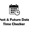 Past & Future Date Time Checker
