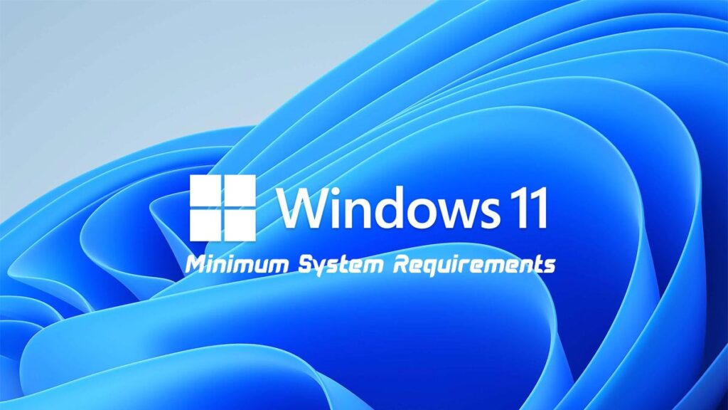 Windows 11 System Minimum Requirements
